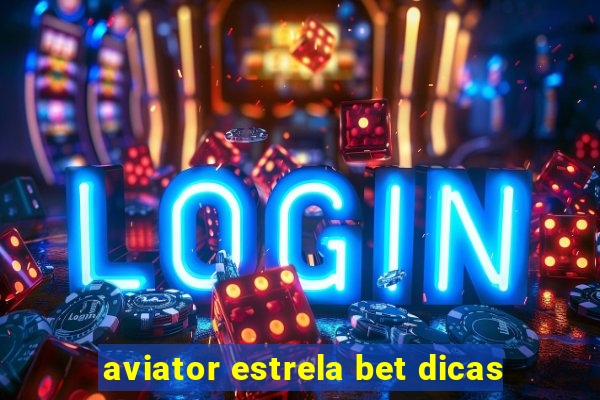 aviator estrela bet dicas